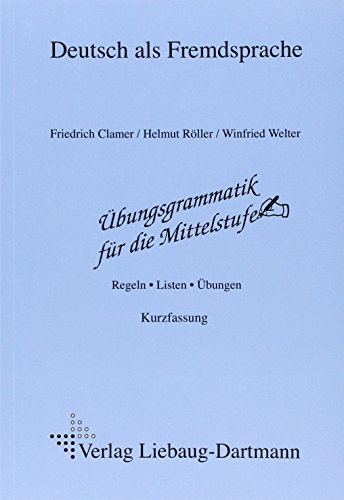 Übungsgrammatik für die Mittelstufe, neue Rechtschreibung, Regeln, Listen, Übungen: Regeln - Listen - Übungen. Deutsch als Fremdsprache