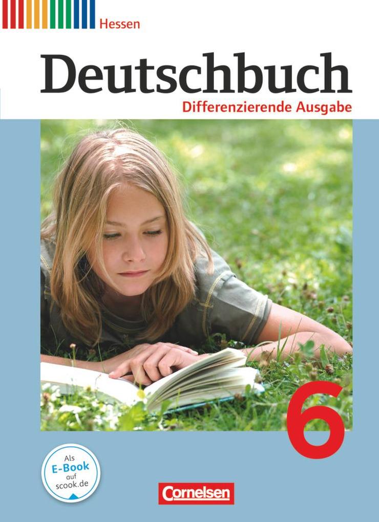 Deutschbuch 6. Schuljahr. Schülerbuch Hessen Differenzierende Ausgabe von Cornelsen Verlag GmbH