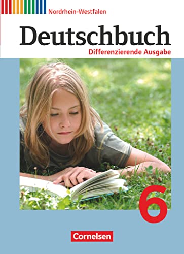 Deutschbuch - Differenzierende Ausgabe, Teil 6: Schulbuch (Deutschbuch, Differenzierende Ausgabe Nordrhein-Westfalen 2011, 6. Schuljahr) Deutschbuch - Differenzierende Ausgabe, Teil 6: Schulbuch (Deutschbuch, Differenzierende Ausgabe Nordrhein-Westfalen 2011, 6. Schuljahr)