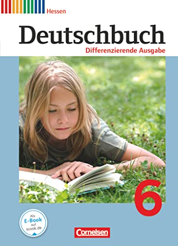 Deutschbuch - Sprach- und Lesebuch - Differenzierende Ausgabe Hessen 2011 - 6. Schuljahr: Schulbuch Deutschbuch - Sprach- und Lesebuch - Differenzierende Ausgabe Hessen 2011 - 6. Schuljahr: Schulbuch
