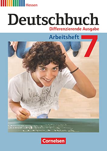 Deutschbuch - Sprach- und Lesebuch - Differenzierende Ausgabe Hessen 2011 - 7. Schuljahr: Arbeitsheft mit Lösungen Deutschbuch - Sprach- und Lesebuch - Differenzierende Ausgabe Hessen 2011 - 7. Schuljahr: Arbeitsheft mit Lösungen