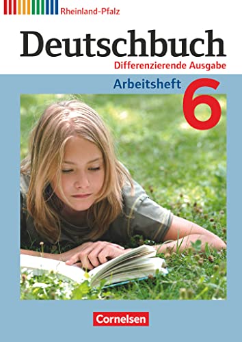 Deutschbuch - Sprach- und Lesebuch - Differenzierende Ausgabe Rheinland-Pfalz 2011 - 6. Schuljahr: Arbeitsheft mit Lösungen (Deutschbuch, Differenzierende Ausgabe Rheinland-Pfalz 2011, 6. Schuljahr) Deutschbuch - Sprach- und Lesebuch - Differenzierende Ausgabe Rheinland-Pfalz 2011 - 6. Schuljahr: Arbeitsheft mit Lösungen (Deutschbuch, Differenzierende Ausgabe Rheinland-Pfalz 2011, 6. Schuljahr)