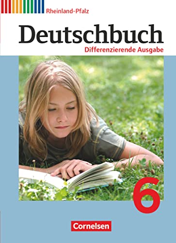 Deutschbuch - Sprach- und Lesebuch - Differenzierende Ausgabe Rheinland-Pfalz 2011 - 6. Schuljahr: Schulbuch (Deutschbuch, Differenzierende Ausgabe Rheinland-Pfalz 2011, 6. Schuljahr) Deutschbuch - Sprach- und Lesebuch - Differenzierende Ausgabe Rheinland-Pfalz 2011 - 6. Schuljahr: Schulbuch (Deutschbuch, Differenzierende Ausgabe Rheinland-Pfalz 2011, 6. Schuljahr)