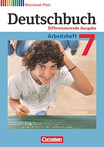 Deutschbuch - Sprach- und Lesebuch - Differenzierende Ausgabe Rheinland-Pfalz 2011 - 7. Schuljahr: Arbeitsheft mit Lösungen (Deutschbuch, Differenzierende Ausgabe Rheinland-Pfalz 2011, 7. Schuljahr) Deutschbuch - Sprach- und Lesebuch - Differenzierende Ausgabe Rheinland-Pfalz 2011 - 7. Schuljahr: Arbeitsheft mit Lösungen (Deutschbuch, Differenzierende Ausgabe Rheinland-Pfalz 2011, 7. Schuljahr)