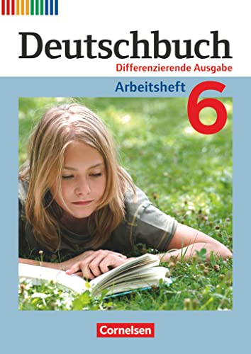 Deutschbuch - Sprach- und Lesebuch - Differenzierende Ausgabe 2011 - 6. Schuljahr: Arbeitsheft mit Lösungen (Deutschbuch, Differenzierende Ausgabe 2011, 6. Schuljahr) von Cornelsen Verlag GmbH