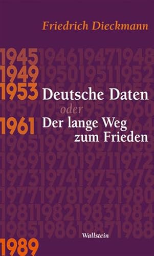 Deutsche Daten oder Der lange Weg zum Frieden: 1945 - 1949 - 1953 - 1961 - 1989 von Wallstein Verlag GmbH