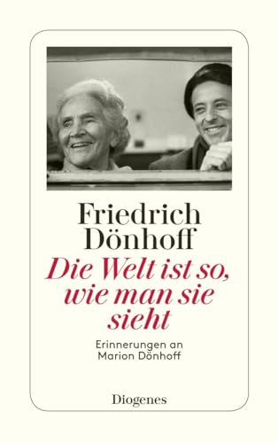 Die Welt ist so, wie man sie sieht: Erinnerungen an Marion Dönhoff (detebe)