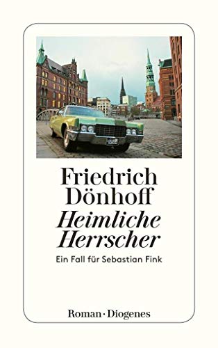 Heimliche Herrscher: Ein Fall für Sebastian Fink von Diogenes Verlag AG