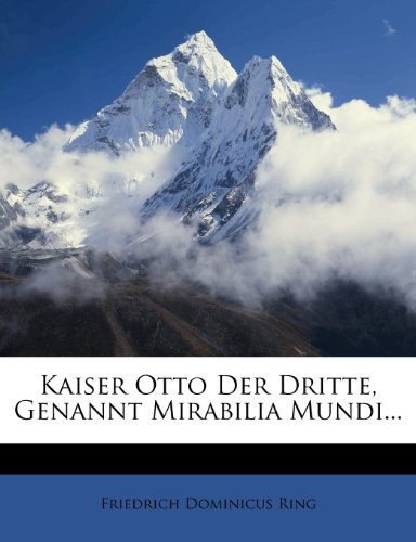 Kaiser Otto Der Dritte, Genannt Mirabilia Mundi... von Nabu Press