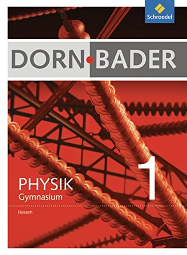 Dorn / Bader Physik SI - Ausgabe 2012 für Hessen: Schülerband 1: Sekundarstufe 1 - Ausgabe 2012 von Schroedel Verlag GmbH