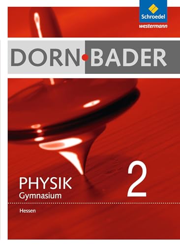 Dorn / Bader Physik SI - Ausgabe 2012 für Hessen: Schülerband 2 von Schroedel Verlag GmbH