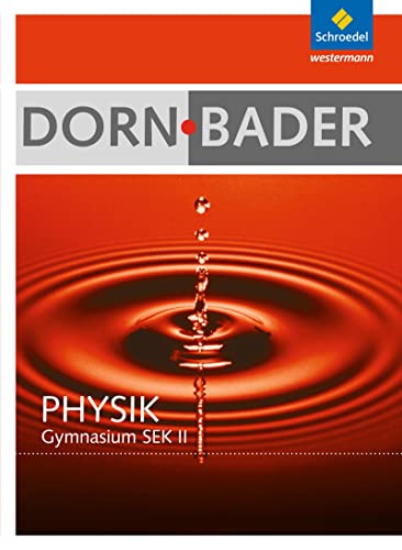 Dorn / Bader Physik. Schülerband mit CD-ROM. Hessen, Nordrhein-Westfalen: Sekundarstufe 2 (Dorn / Bader Physik SII: Allgemeine Ausgabe 2010) von Westermann Bildungsmedien Verlag GmbH