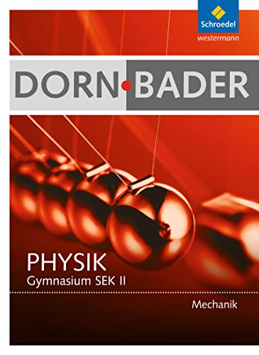 Dorn / Bader Physik SII - Ausgabe 2010: Schülerband Mechanik: Sekundarstufe 2 (Dorn / Bader Physik SII: Mechanik Ausgabe 2010) Dorn / Bader Physik SII - Ausgabe 2010: Schülerband Mechanik: Sekundarstufe 2 (Dorn / Bader Physik SII: Mechanik Ausgabe 2010)