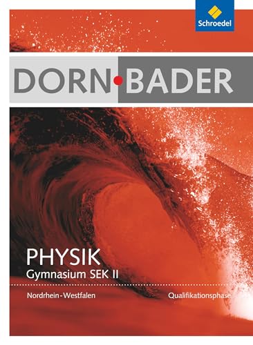 Dorn / Bader Physik SII - Ausgabe 2014 Nordrhein-Westfalen: Qualifikationsphase Schülerband von Schroedel Verlag GmbH