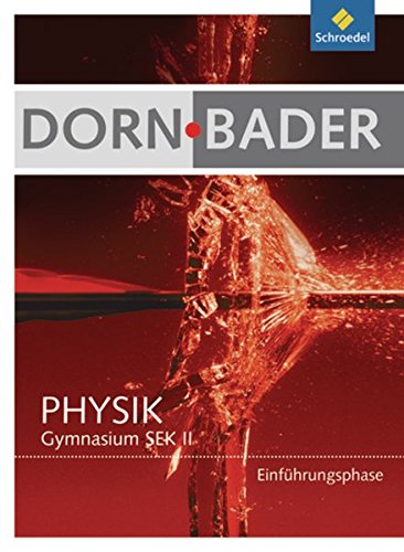 Dorn / Bader Physik SII - Einführungsphase für Hessen und Nordrhein-Westfalen Ausgabe 2010: Schülerband Einführungsphase: Mechanik + Wärmelehre