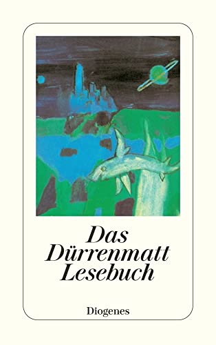 Das Dürrenmatt Lesebuch: Mit e. Nachw. v. Heinz L. Arnold (detebe) von Diogenes Verlag AG