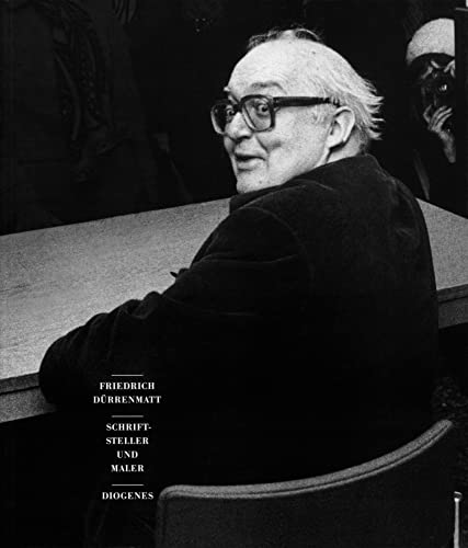 Friedrich Dürrenmatt. Schriftsteller und Maler: Ein Bilder- und Lesebuch (Kunst) von Diogenes Verlag AG