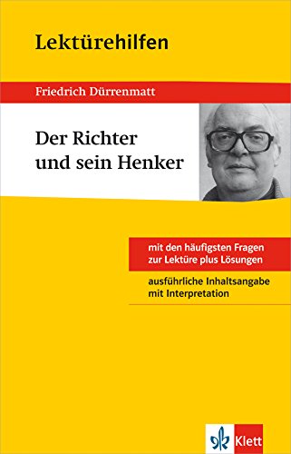 Klett Lektürehilfen Friedrich Dürrenmatt, Der Richter und sein Henker: Klasse 8 - 10 - Interpretationshilfe für die Schule