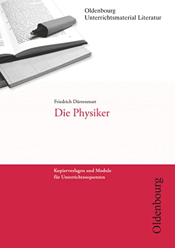 Oldenbourg Unterrichtsmaterial Literatur - Kopiervorlagen und Module für Unterrichtssequenzen: Die Physiker