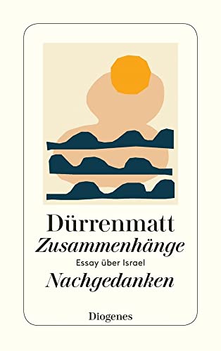 Zusammenhänge / Nachgedanken: Essay über Israel. Eine Konzeption (detebe) von Diogenes Verlag AG