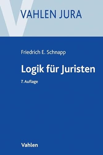 Logik für Juristen: Die Grundlagen der Denklehre und der Rechtsanwendung (Vahlen Jura)