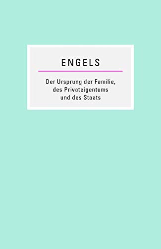 Der Ursprung der Familie, des Privateigentums und des Staats: Im Anschluß an Lewis H. Morgans Forschungen (Kleine Bücherei des Marxismus-Leninismus) von Das Freie Buch