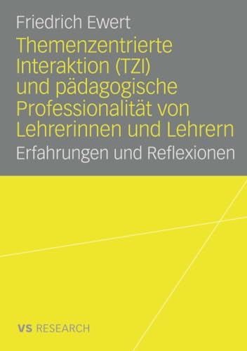 Themenzentrierte Interaktion (TZI) und pädagogische Professionalität von Lehrerinnen und Lehrern: Erfahrungen und Reflexionen von Deutscher Universitätsverlag
