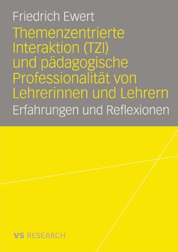 Themenzentrierte Interaktion (TZI) und pädagogische Professionalität von Lehrerinnen und Lehrern: Erfahrungen und Reflexionen von Deutscher Universitätsverlag