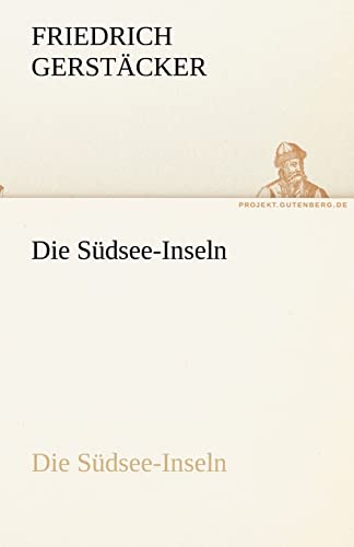 Die Südsee-Inseln: Die Südsee-Inseln (TREDITION CLASSICS) von tredition GmbH