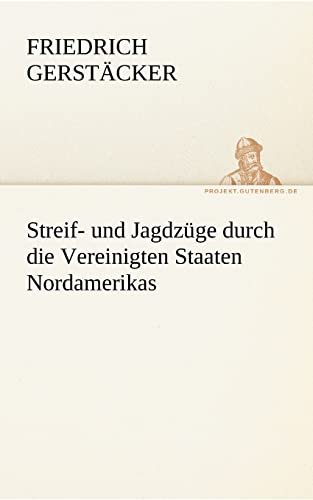 Streif- und Jagdzüge durch die Vereinigten Staaten Nordamerikas (TREDITION CLASSICS)