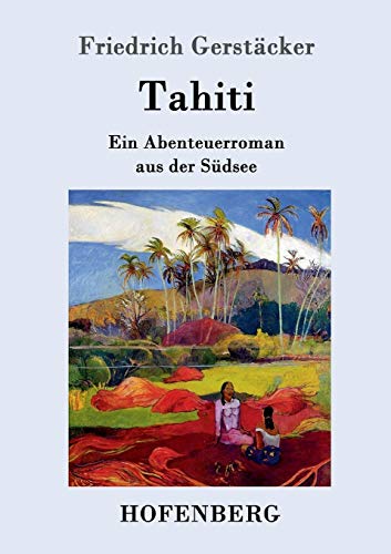 Tahiti: Ein Abenteuerroman aus der Südsee