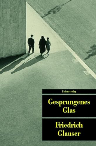 Das erzählerische Werk 4. Gesprungenes Glas. 1937 - 1938.: BD IV: Das erzählerische Werk. Band IV: 1937-1938. Herausgegeben von Bernhard Echte und ... Friedrich Glauser: Das erzählerische Werk IV