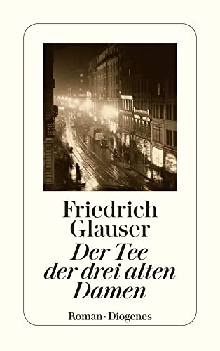Der Tee der drei alten Damen: Roman (detebe) von Diogenes Verlag AG