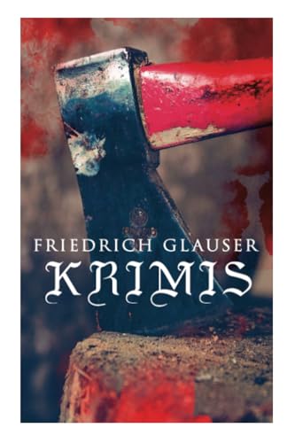 Friedrich Glauser-Krimis: Der alte Zauberer, Der Hund, Der Schlossherr aus England, Verhör, König Zucker, Die Hexe von Endor, Der erste August in der Legion, Totenklage, Beichte in der Nacht