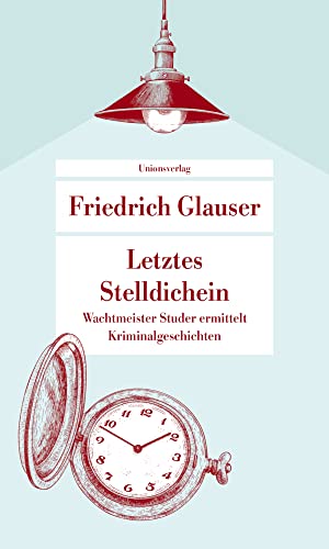 Letztes Stelldichein: Wachtmeister Studer ermittelt. Kriminalgeschichten (Unionsverlag Taschenbücher) (metro) von Unionsverlag