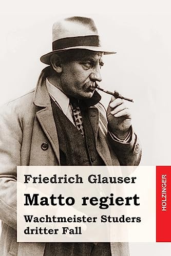 Matto regiert: Wachtmeister Studers dritter Fall von Createspace Independent Publishing Platform