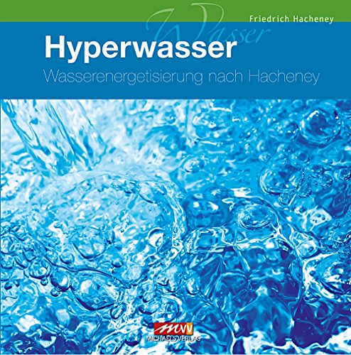 Hyperwasser-Wasserenergetisierung nach Hacheney: Energiewirbel und Hyper-Raum von Michaels Vertrieb