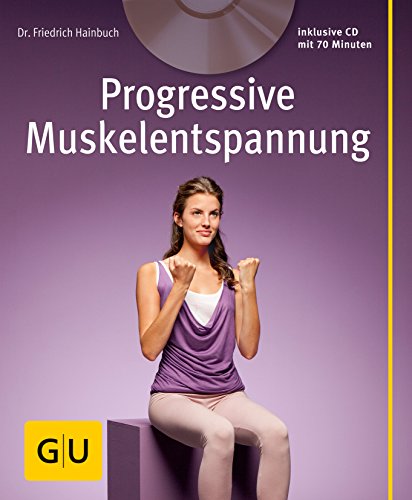 Progressive Muskelentspannung (mit Audio-CD) (GU Multimedia Körper, Geist & Seele)