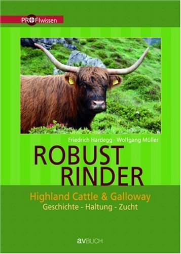 Robustrinder: Highland Cattle und Galloway. Geschichte-Haltung-Zucht