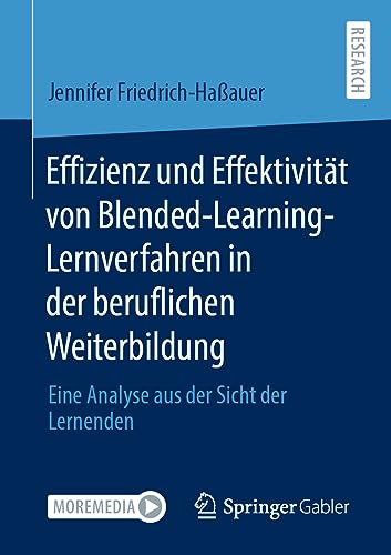 Effizienz und Effektivität von Blended-Learning-Lernverfahren in der beruflichen Weiterbildung: Eine Analyse aus der Sicht der Lernenden von Springer Gabler