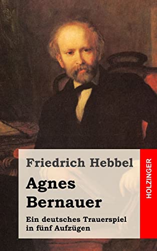 Agnes Bernauer: Ein deutsches Trauerspiel in fünf Aufzügen