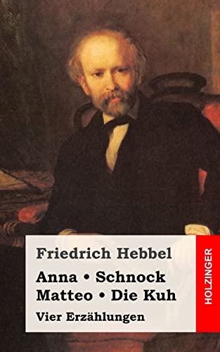 Anna / Schnock / Matteo / Die Kuh: Vier Erzählungen Anna / Schnock / Matteo / Die Kuh: Vier Erzählungen von CREATESPACE