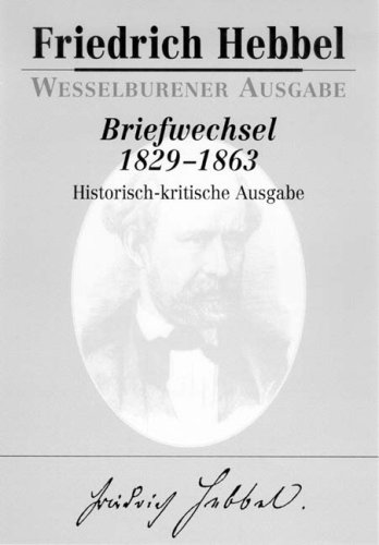 Briefwechsel 1829-1863: Historisch-kritische Ausgabe in fünf Bänden. Wesselburener Ausgabe Briefwechsel 1829-1863: Historisch-kritische Ausgabe in fünf Bänden. Wesselburener Ausgabe von Iudicium
