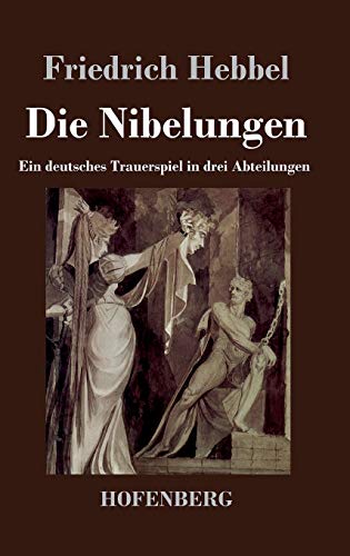 Die Nibelungen: Ein deutsches Trauerspiel in drei Abteilungen