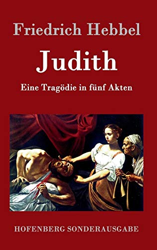 Judith: Eine Tragödie in fünf Akten