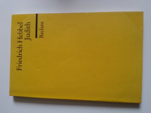 Judith: Tragödie in 5 Aufzügen. Nachw. v. Helmut Bachmaier (Reclams Universal-Bibliothek)