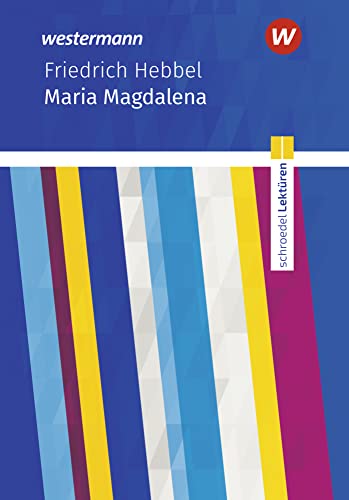 Schroedel Lektüren: Friedrich Hebbel: Maria Magdalena Textausgabe von Westermann Bildungsmedien Verlag GmbH