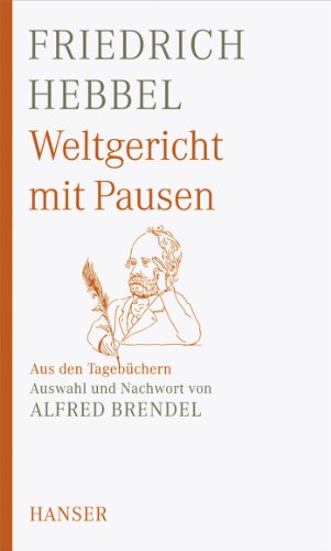 Weltgericht mit Pausen: Aus den Tagebüchern. Auswahl und Nachwort von Alfred Brendel