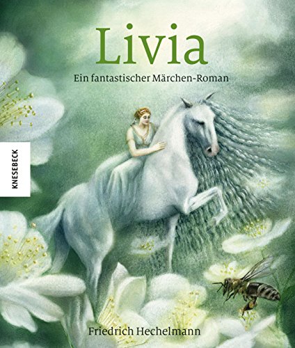 Livia: Ein fantastischer Märchen-Roman: Ein fantastischer Märchen-Roman: Band 2 (Knesebeck Kinderbuch Klassiker: Ingpen)