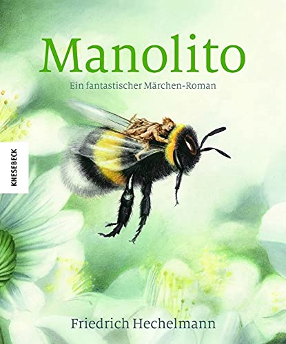 Manolito: Ein fantastischer Märchen-Roman: Ein fantastischer Märchen-Roman: Band 1 (Knesebeck Kinderbuch Klassiker: Ingpen)